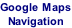 Google Maps Navigation