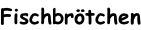 Fischbrötchen